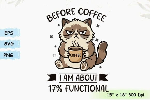 Before Coffee I Am 17 Functional: Graphics & T-Shirt Designs
