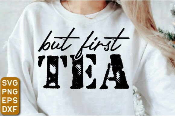 But First Tea SVG Design for Graphics & T-Shirt Designs