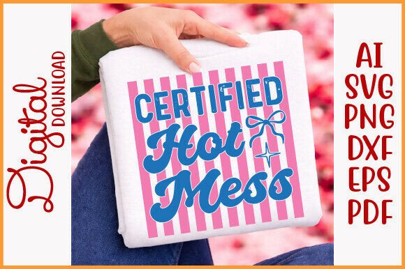 Certified Hot Mess PNG Graphics for T-Shirt Designs