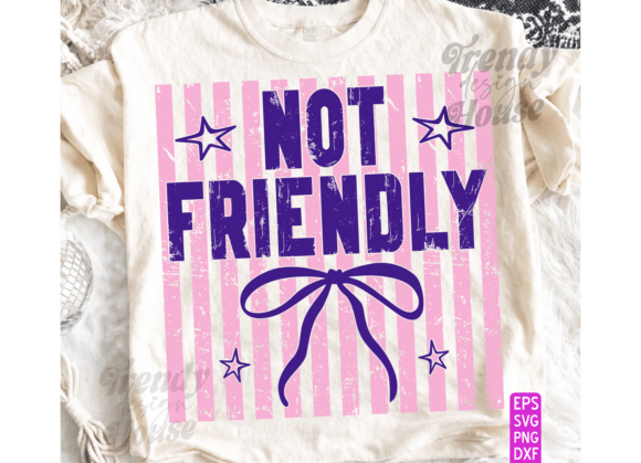 Funny NOT FRIENDLY PNG: Sarcastic Graphics & T-Shirt Designs