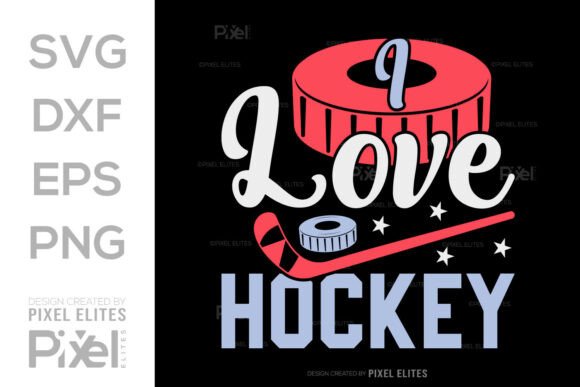 I Love Hockey SVG Cut File for T-Shirt Designs & Graphics