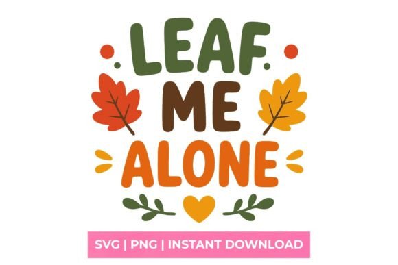Leaf Me Alone Retro Autumn Fall SVG Graphics