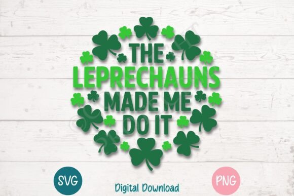 Leprechauns Made Me Do It St. Patrick’s: Graphics & Tees