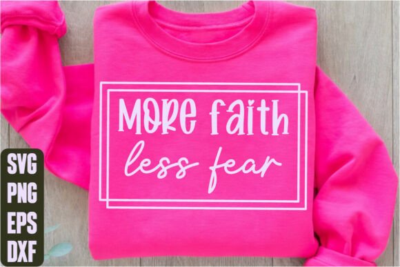More Faith Less Fear: Graphics for T-Shirt & Brand Design