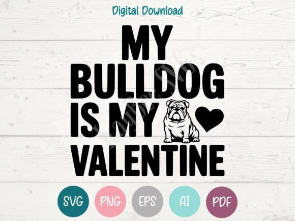 My Bulldog is My Valentine SVG: Graphics for T-Shirt Designs