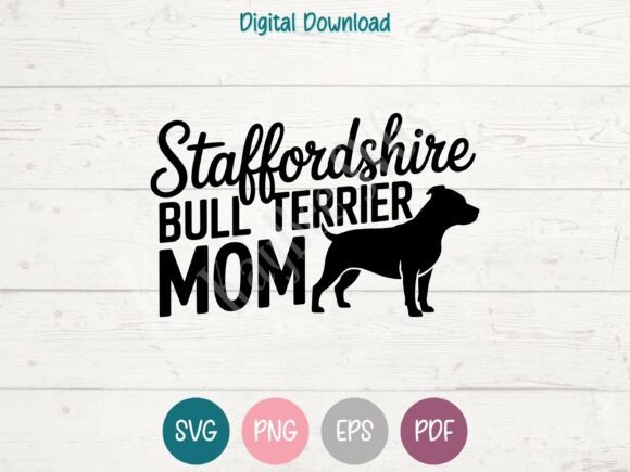 Staffordshire Bull Terrier Dog Mom SVG Graphics for T-Shirt Designs