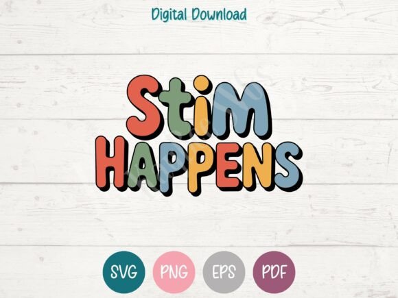 Stim Happens Autism SVG: T-Shirt Designs & Graphics