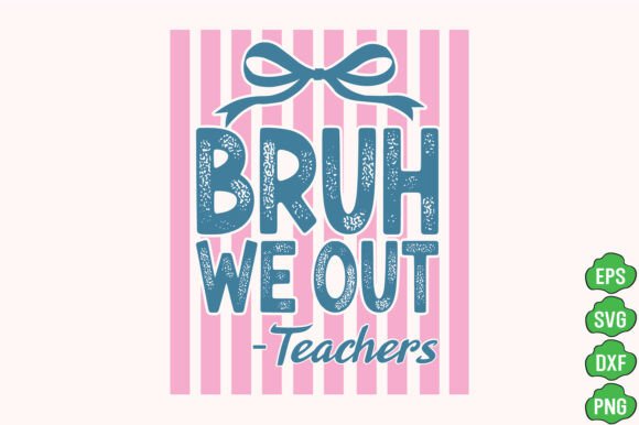 Striped Bruh We Out Teacher SVG PNG: T-Shirt Designs & Graphics
