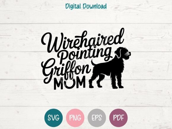 Wirehaired Pointing Griffon Mom SVG: Graphics & Tees