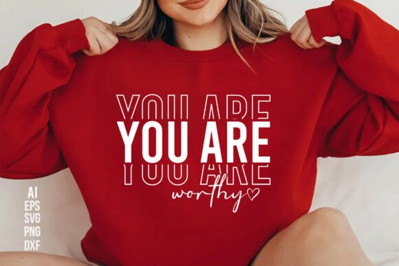 You Are Worthy T-Shirt Graphics for Digital Sellers