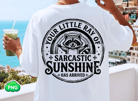 Your Little Ray of Sarcastic Sunshine: Graphics & T-Shirts